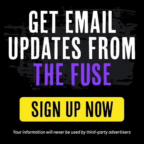 Get EXCLUSIVE Fuse content and contests sent straight to your inbox!