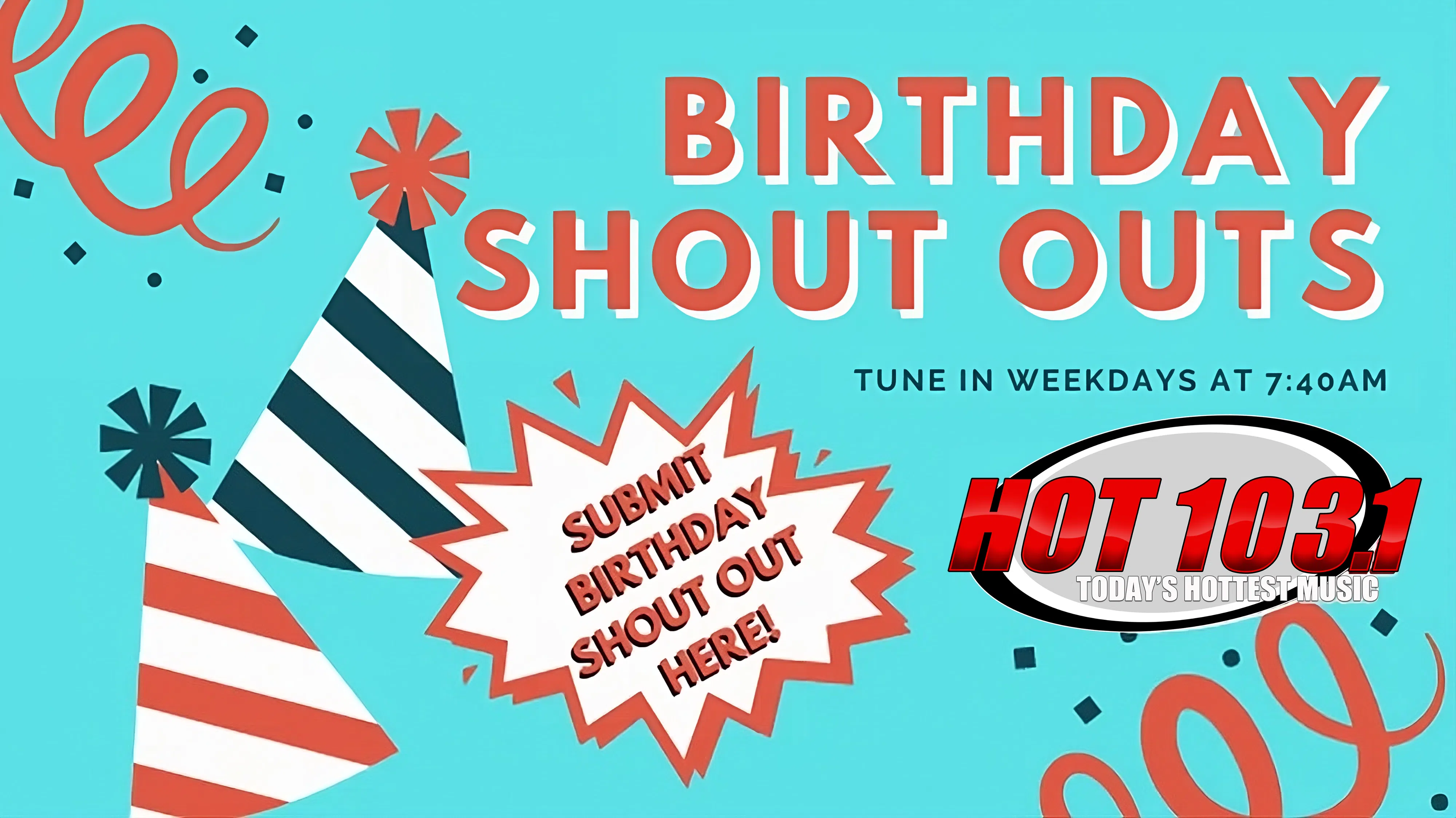 Feature: https://www.hot103.fm/birthday-shout-outs/