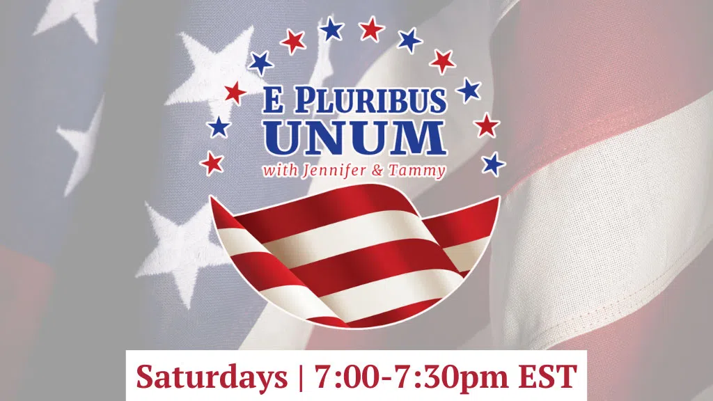 E Pluribus Unum with Jennifer & Tammy, Saturdays at 7pm-7:30pm EST