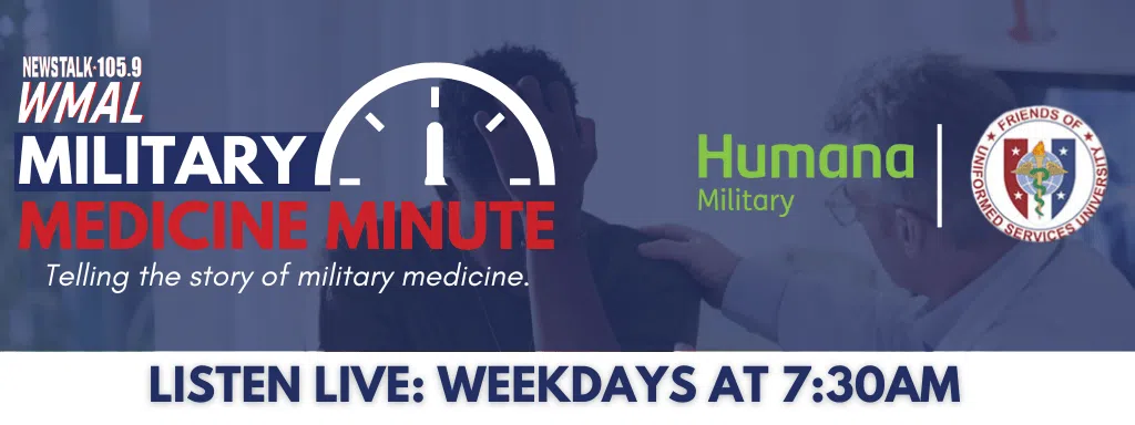 WMAL Military Medicine Minute - Telling the story of military medicine. Presented by Humana Military