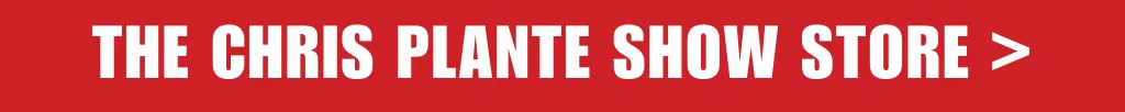The Chris Plante Show Store