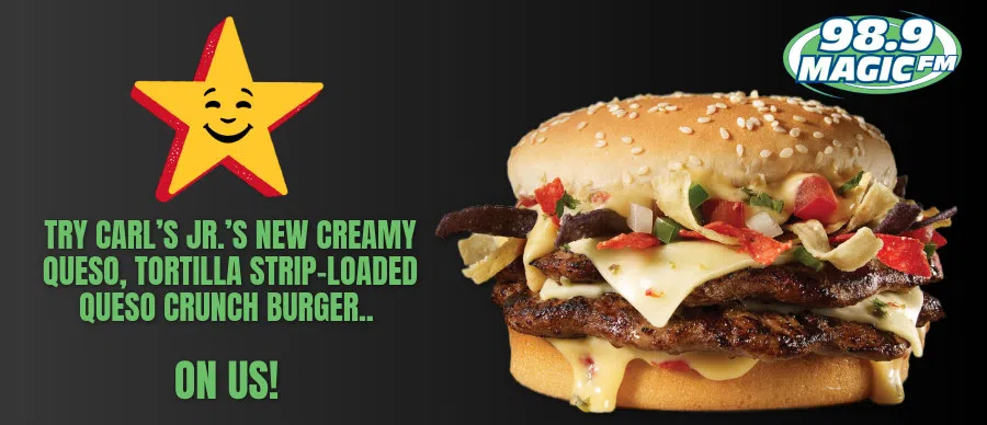 Feature: https://www.989magicfm.com/try-carls-jrs-new-queso-crunch-burger-on-us/