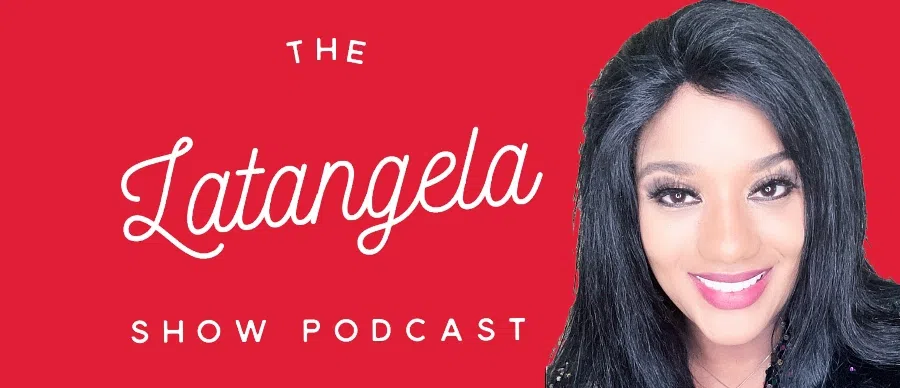 Feature: https://omny.fm/shows/the-latangela-show/playlists/podcast