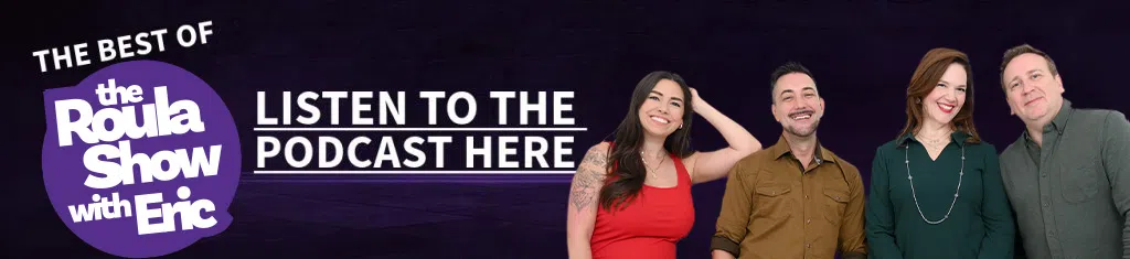 The best of the Roula Show with Eric - Listen to the Podcast Here!