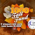 Five lucky winners will take home $1,000 each in the $1,000 Fall Fund contest!