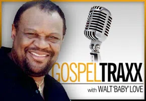 Gospel Traxx with Walt Baby Love