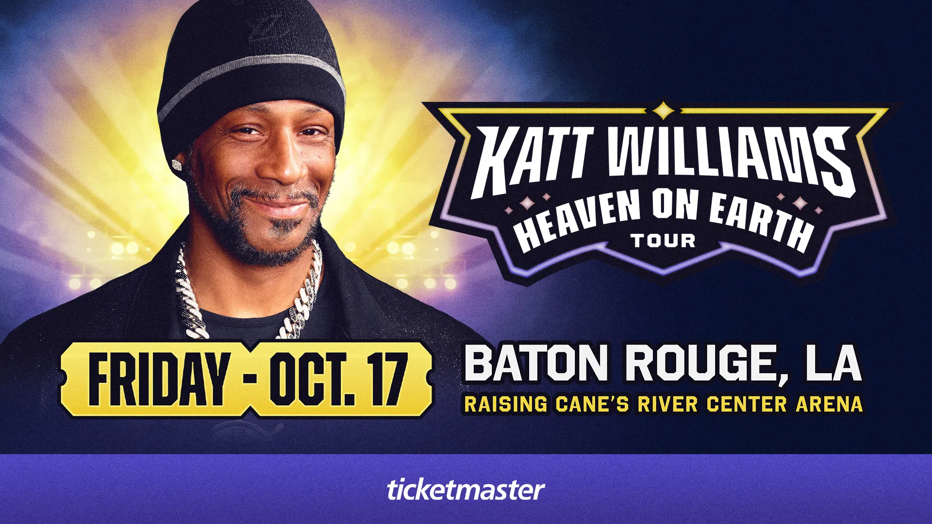 Feature: https://www.ticketmaster.com/katt-williams-heaven-on-earth-tour-baton-rouge-louisiana-10-17-2025/event/1B006281CD686844