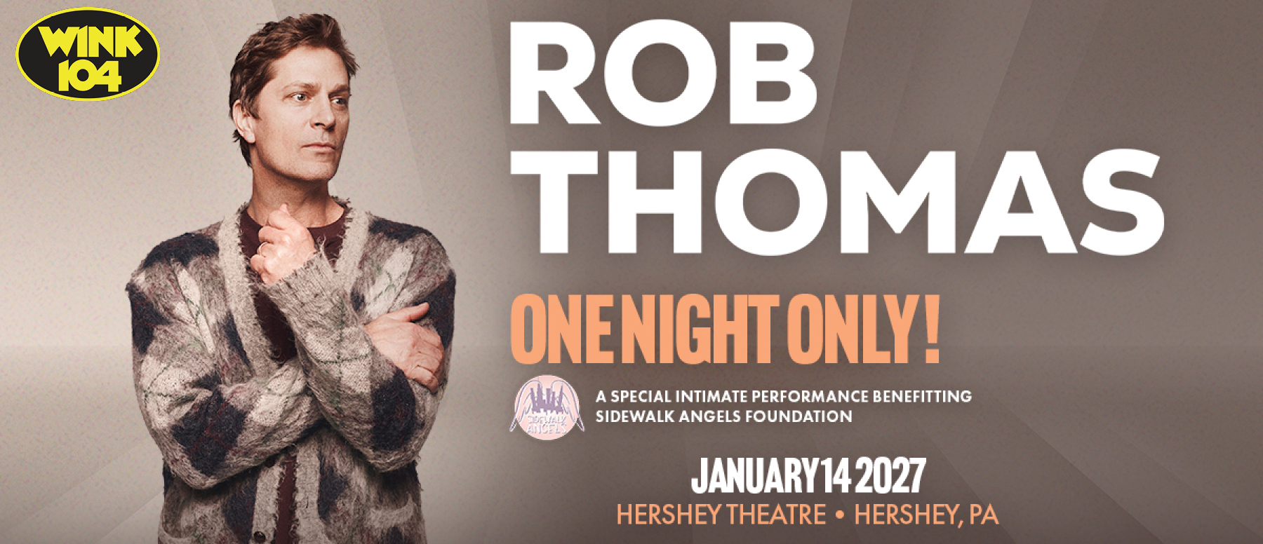 Feature: https://www.ticketmaster.com/rob-thomas-a-special-intimate-performance-benefitting-sidewalk-angels-hershey-01-14-2027/event/0200653619A6C983