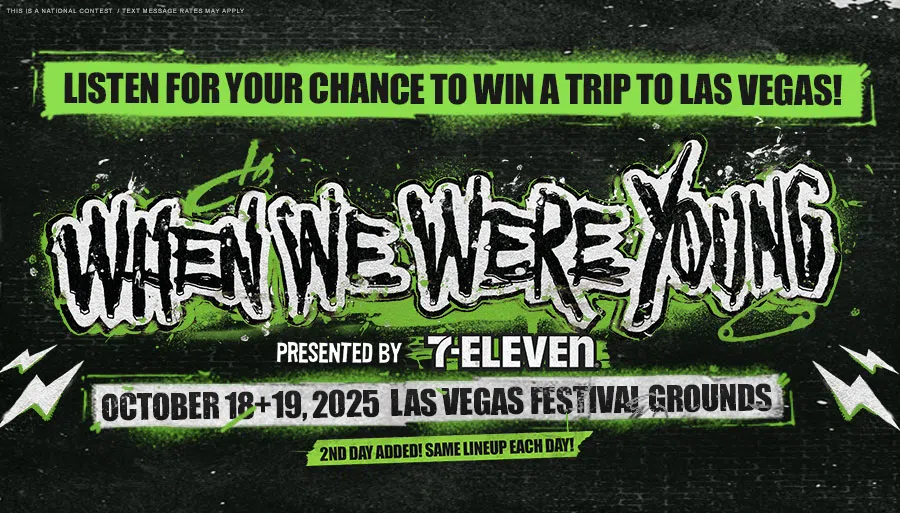Listen for your chance to win a trip When We Were Young fest in Las Vegas!