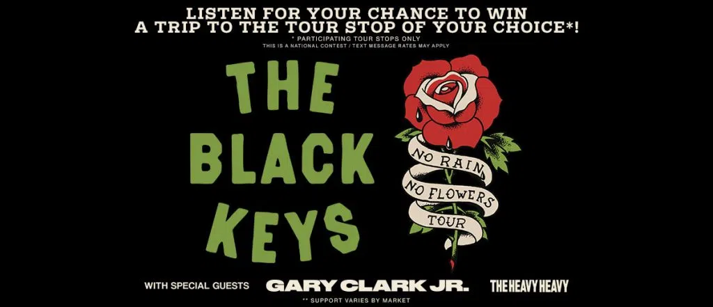 Listen for your chance to win a trip to see The Black Keys at the tour stop of your choice*!