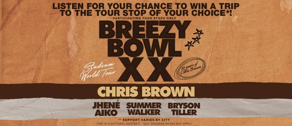 Listen for your chance to win a trip to see Chris Brown's Breezy Bowl XX tour!