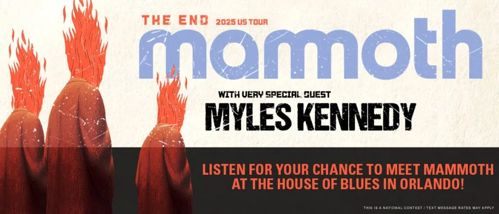 Listen for your chance to meet Mammoth at House of Blues Orlando!