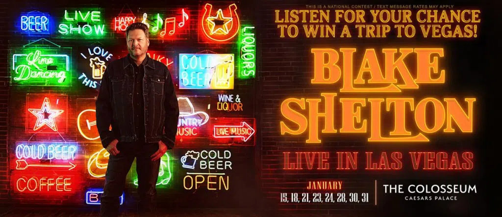 Listen for your chance to win a trip to see Blake Shelton LIVE in Las Vegas!