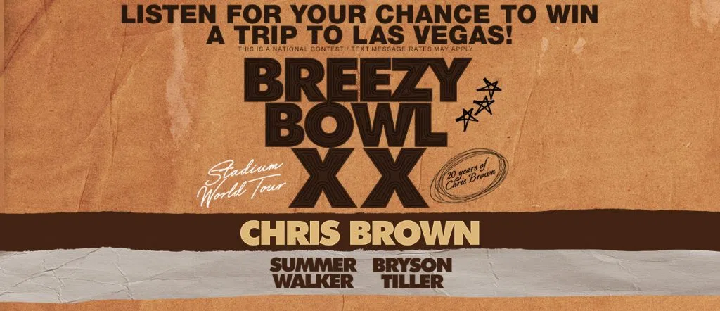 Listen for your chance to win a trip to see Chris Brown's Breezy Bowl XX tour in Las Vegas!