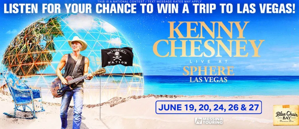 Listen for your chance to win a trip to see Kenny Chesney LIVE at Sphere Las Vegas!