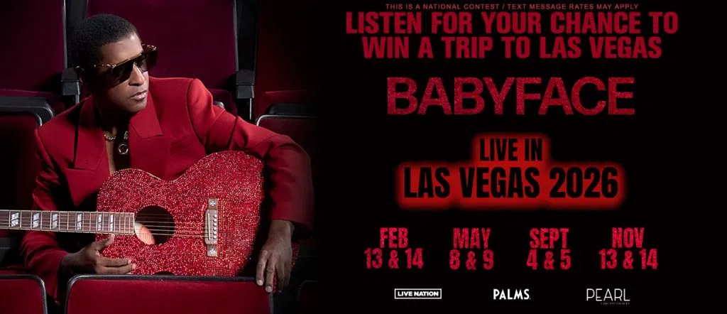 Listen for your chance to win a trip to see Babyface LIVE in Las Vegas