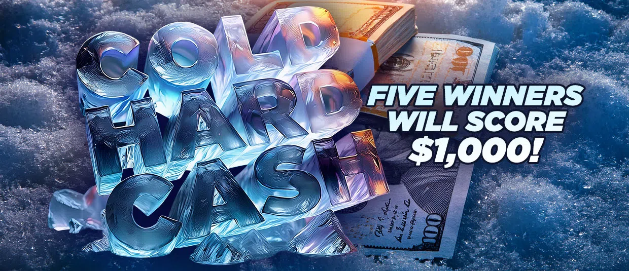 Enter for your chance to be one of FIVE winners to score $1,000 COLD HARD CASH!