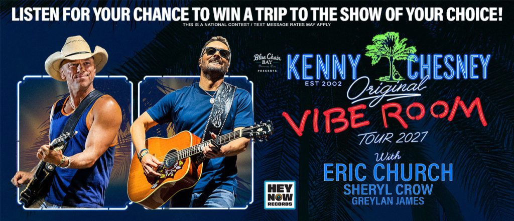 ChesneyChurch-Rotator Listen for your chance to win a trip to see Kenny Kenny Chesney's Original Vibe Room Tour 2027 with Eric Church and Sheryl Crow!