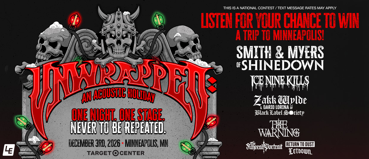 Unwrapped26-Rotator Listen for your chance to win a trip to Minneapolis for Unwrapped: An Acoustic Holiday featuring Smith & Myers of Shinedown, Ice Nine Kills, The Warning, and more!