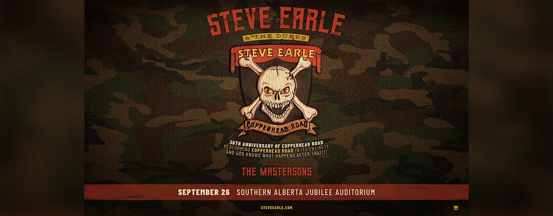 STEVE EARL IS COMING TO CALGARY TO CELEBRATE THE 30TH ANNIVERSARY OF COPPERHEAD ROAD!