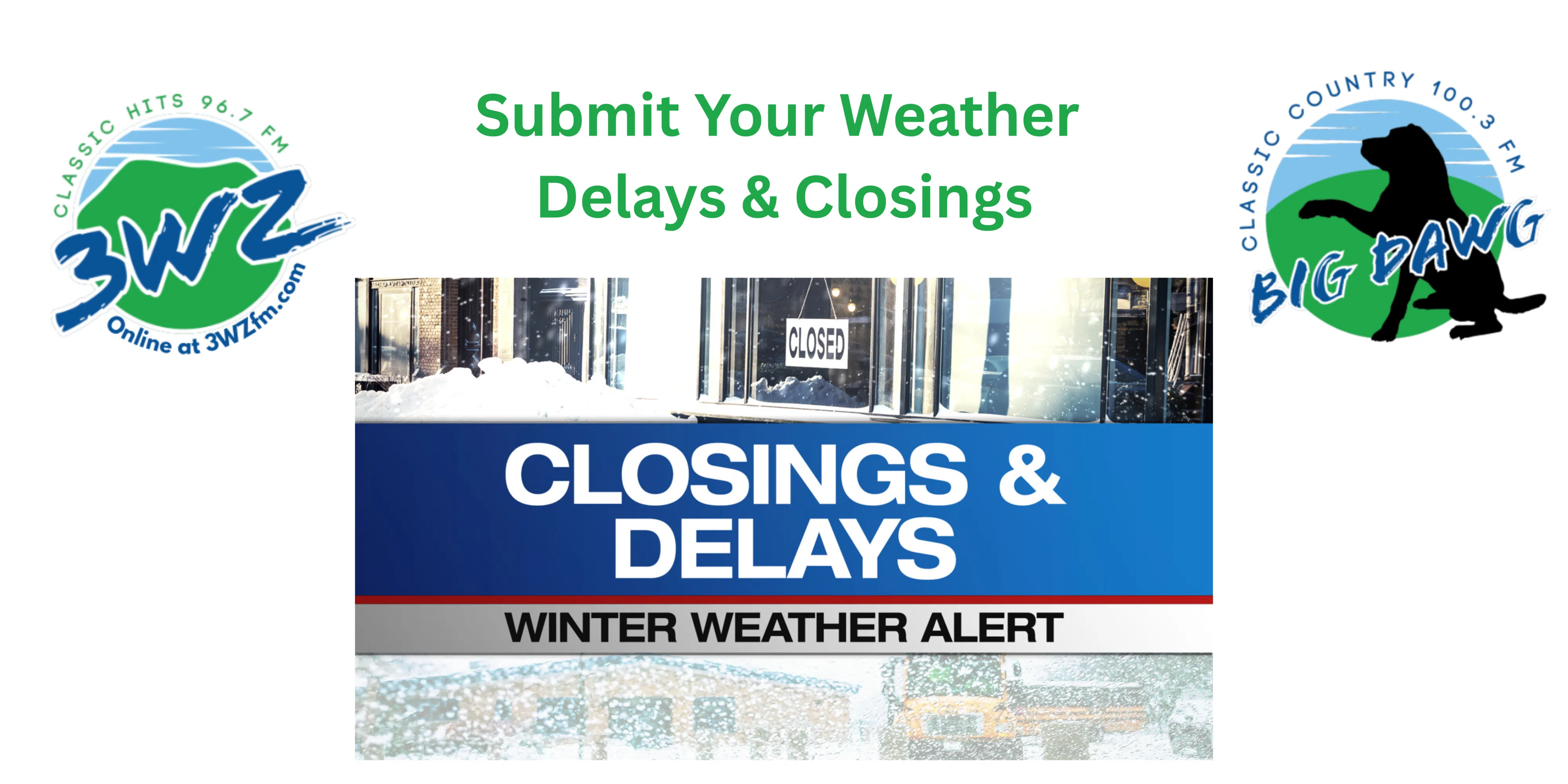 Feature: https://d3796.cms.socastsrm.com/submit-closings-delays/