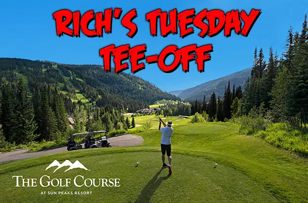 B100 & Sun Peaks Resort presents Rich’s Tuesday Tee-Off