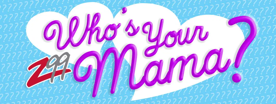 Z99's Who's Your Momma