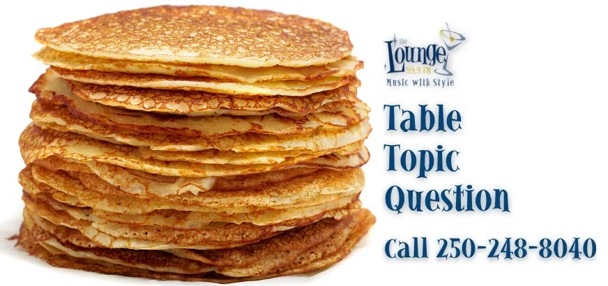 Table Topic Question: Tuesday February 17