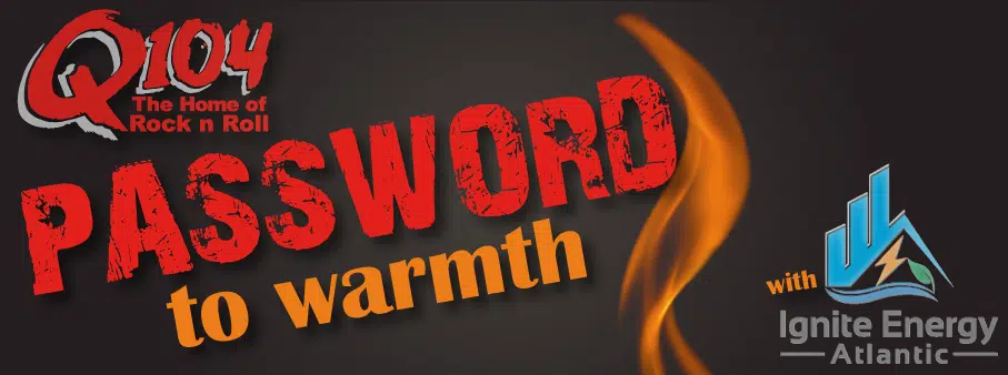 Q104’s Password to Warmth with Ignite Energy Atlantic