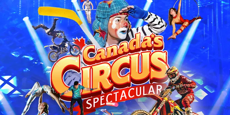 Tickets on Sale Today for Canada's Circus Spectacular at Mary Brown's Centre