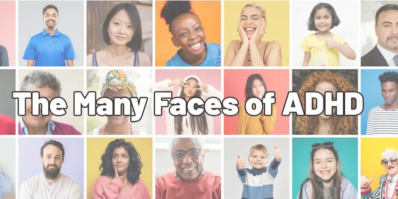 The Many Faces of ADHD is the Theme of ADHD Awareness Month