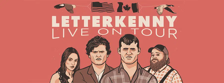 Letterkenny  - Feb 27th, Casino, NB 