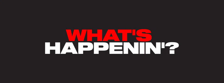 What’s Happenin’